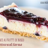 cheesecake ai frutti di bosco con cottura al forno