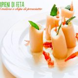 paccheri ripieni con prosciutto melone e feta