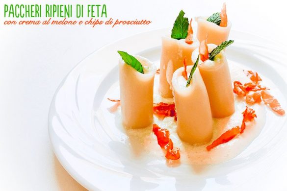 paccheri ripieni con prosciutto melone e feta