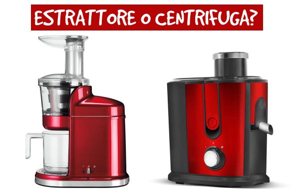 Estrattore o centrifuga: guida alla scelta